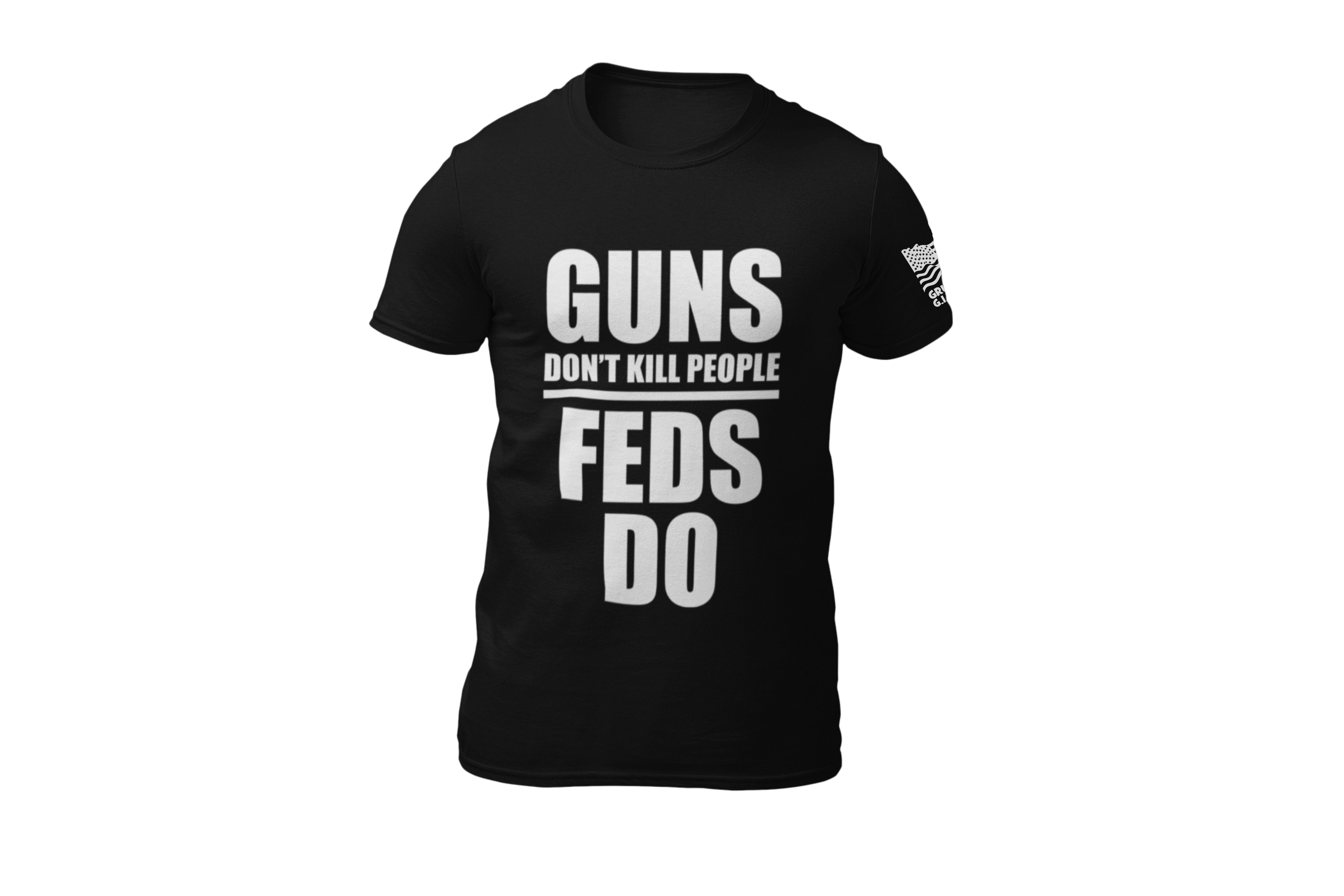 Guns Don't Kill People - FEDS DO