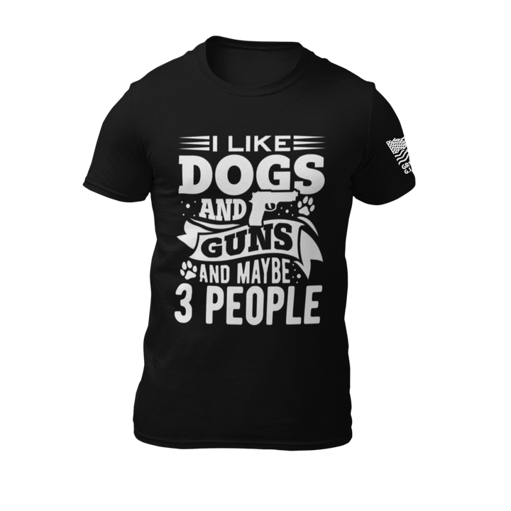 I Like Dogs Guns and Maybe 3 People