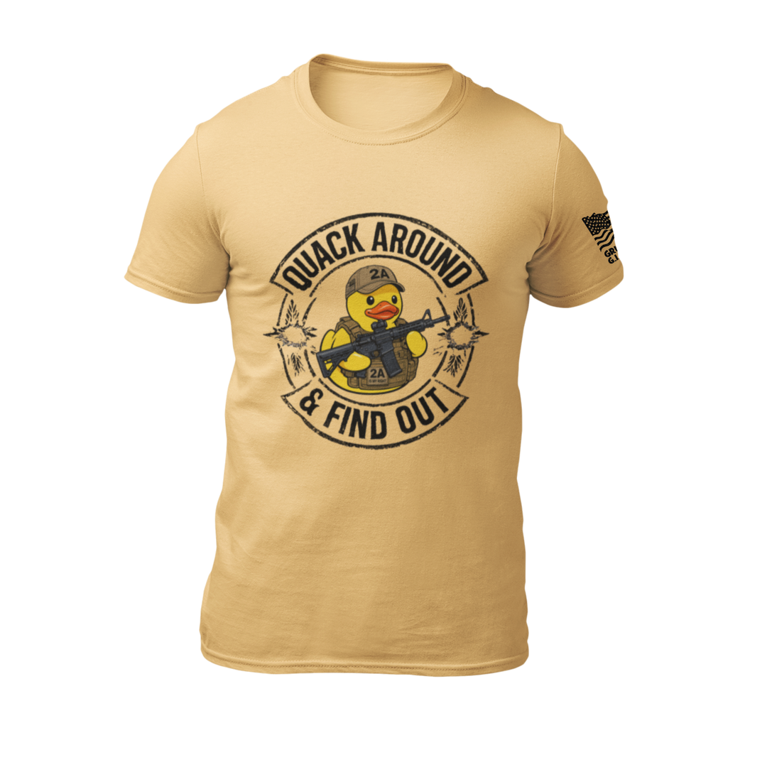 QUACK AROUND & FIND OUT T-Shirt