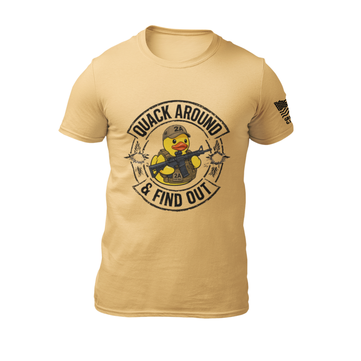 QUACK AROUND & FIND OUT T-Shirt