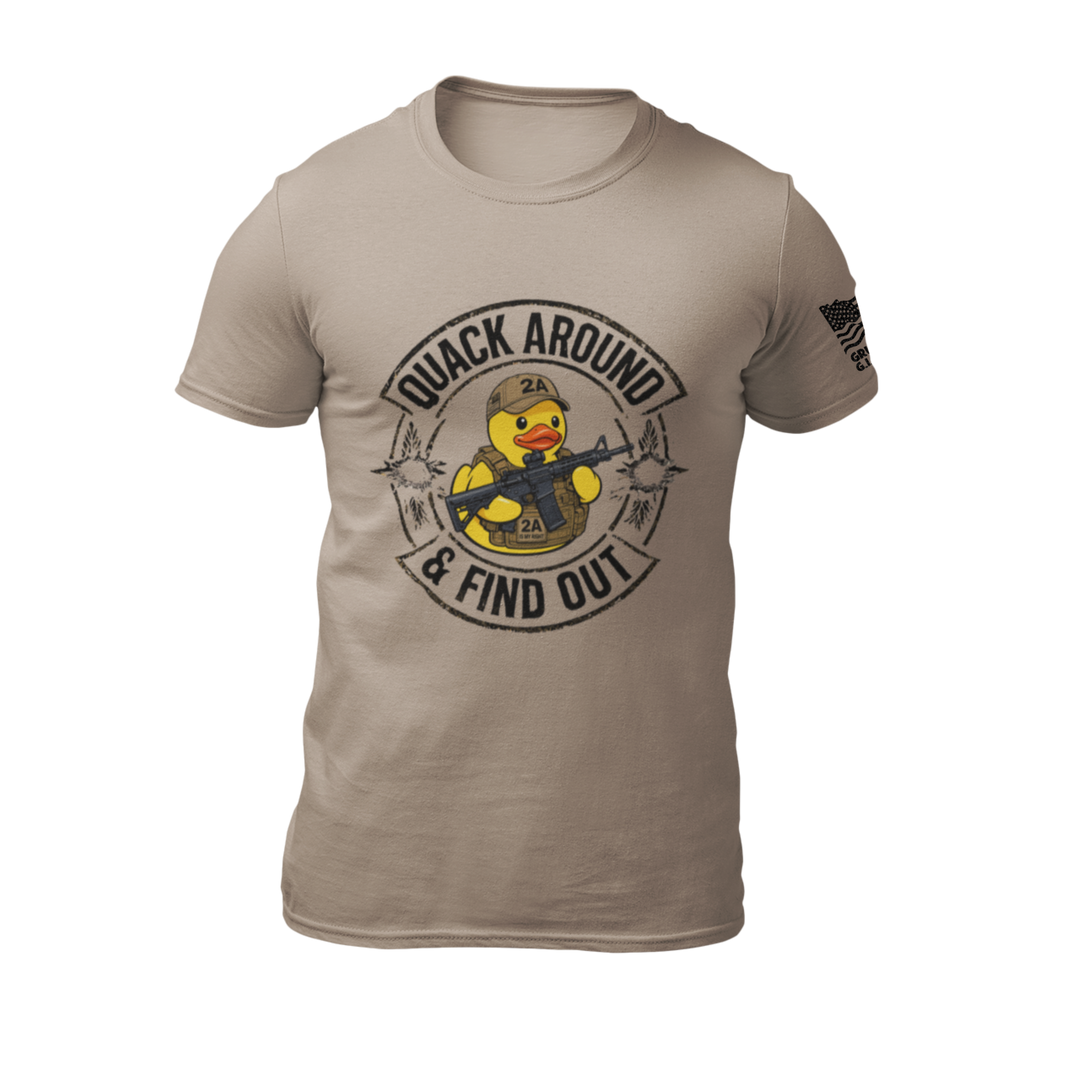 QUACK AROUND & FIND OUT T-Shirt