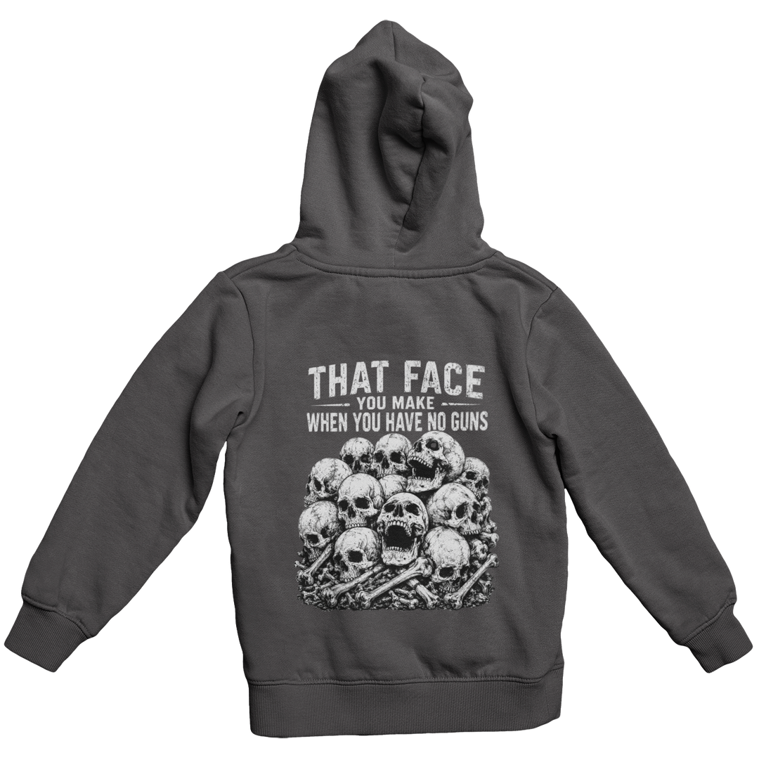 THAT FACE YOU MAKE WHEN YOU HAVE NO GUNS Hoodie